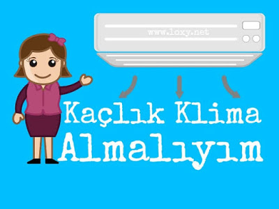 Kaç btu klima almalıyım? Kaç metrekareye kaçlık klima almak lazım?