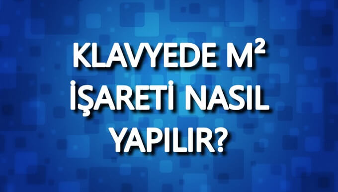 m2 işareti klavyede nasıl yapılır