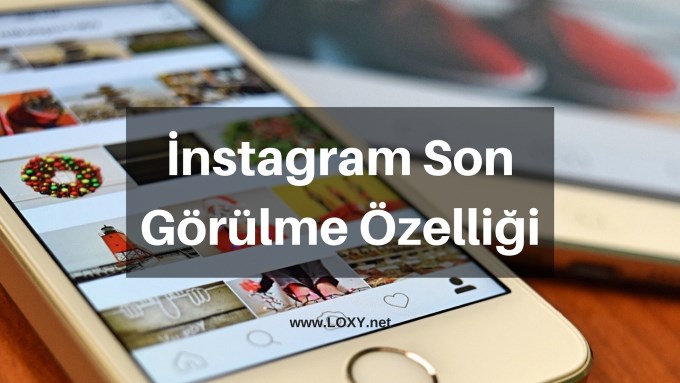 İnstagram Son Görülme Özelliği