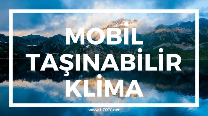 Taşınabilir (Portatif - Mobil) Klima - Kısaca Dış Ünitesiz Klimalar