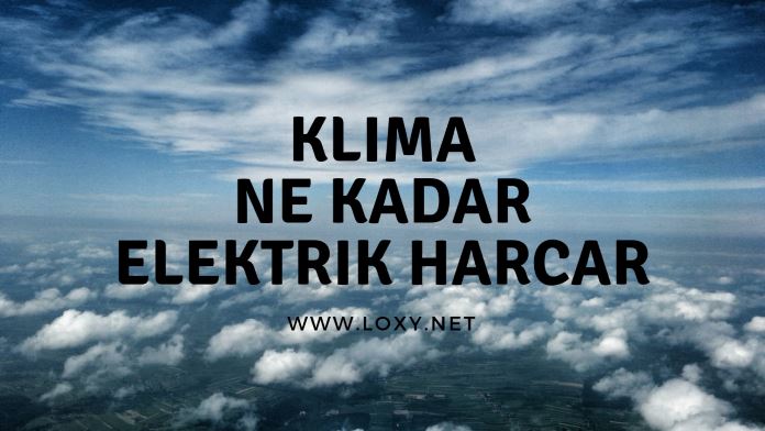 Klima ne kadar elektrik harcar? - 2019